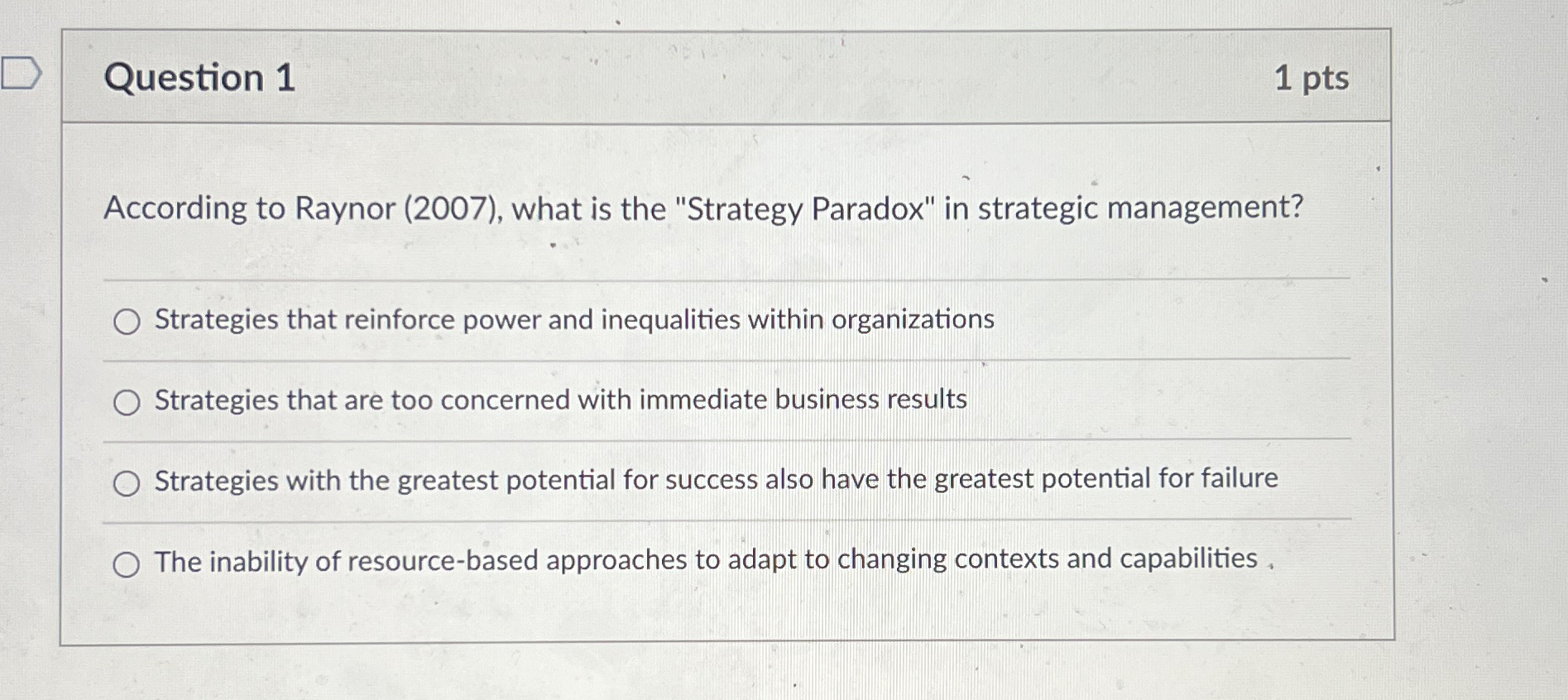  Question 1 1 pts According to Raynor (2007), what is the