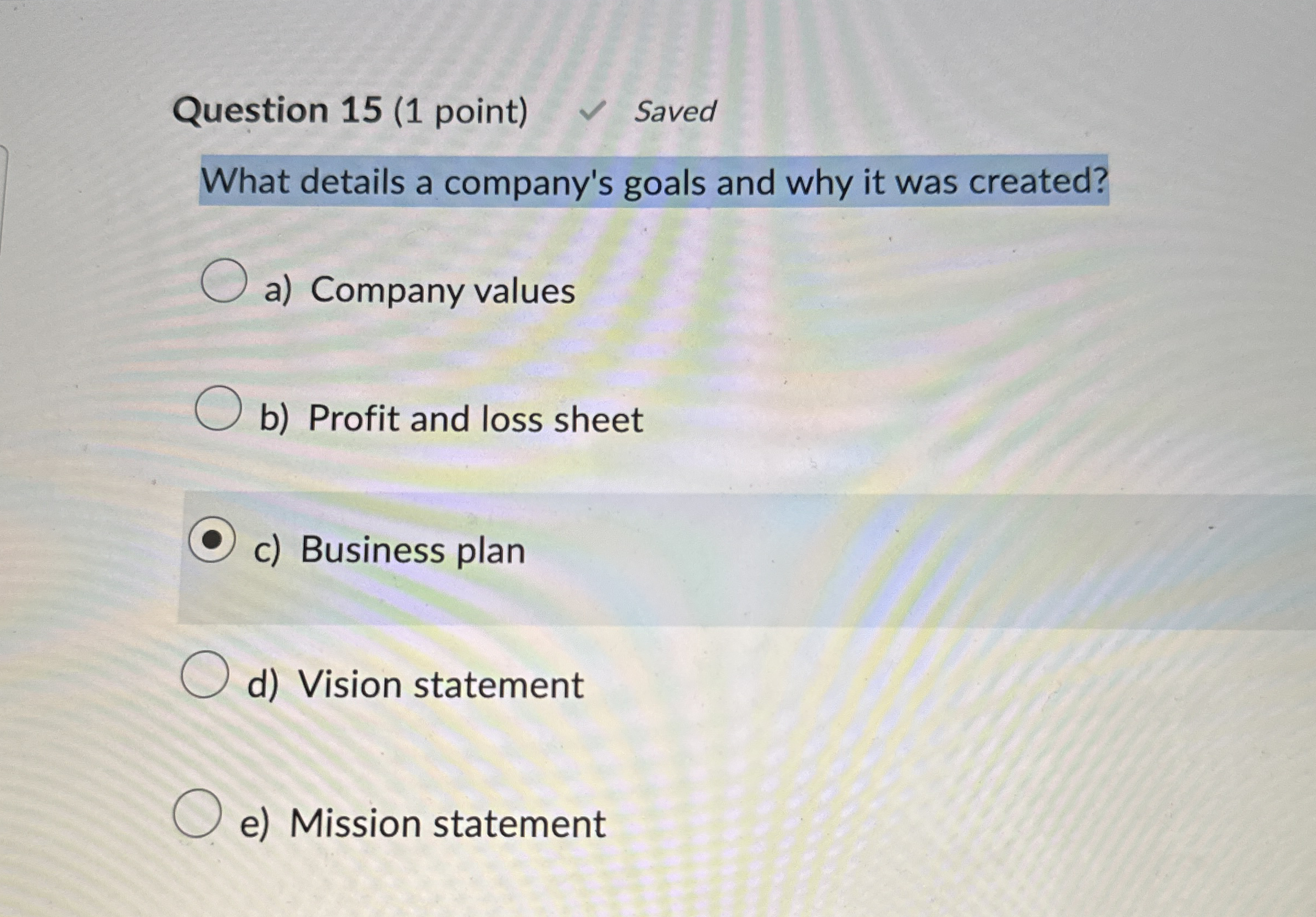  Question 15(1 point) Saved What details a company's goals and why