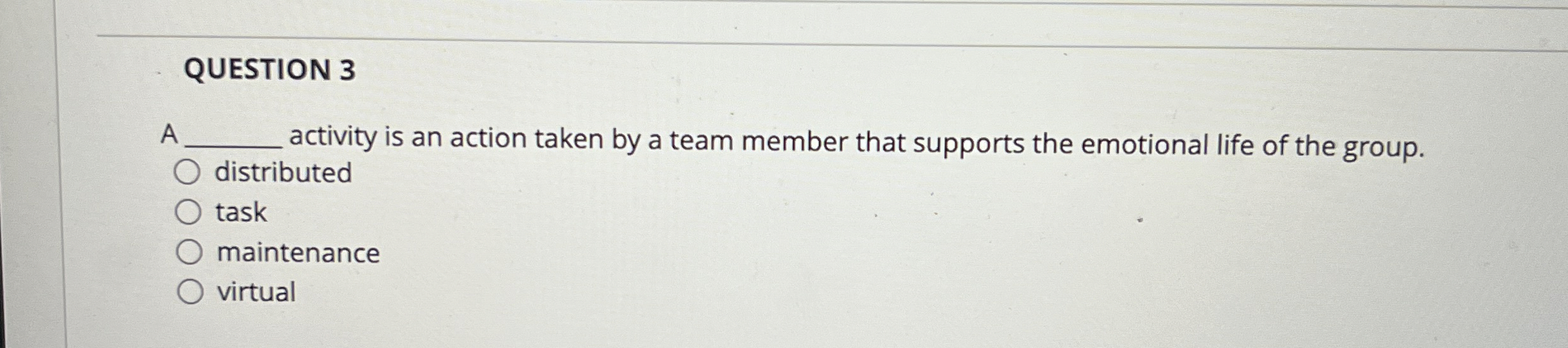  QUESTION 3 A q, activity is an action taken by a