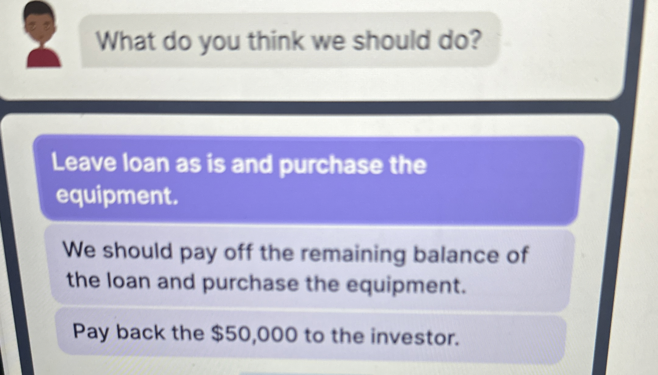  What do you think we should do? Leave loan as is