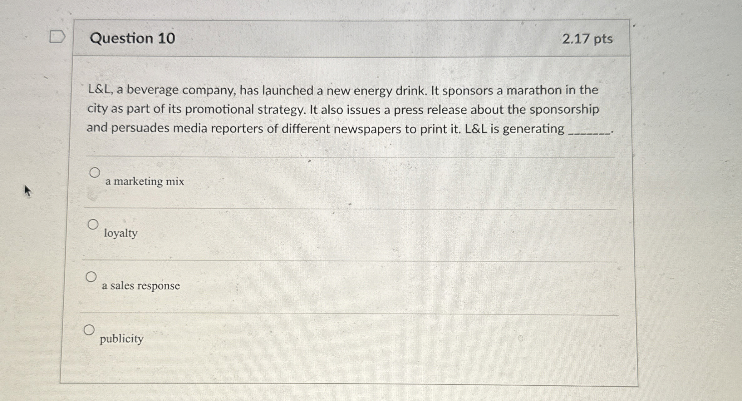  Question 10 2.17 pts LLL, a beverage company, has launched a