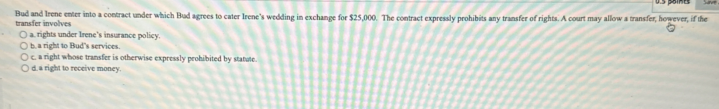  Bud and Irene enter into a contract under which Bud agrees