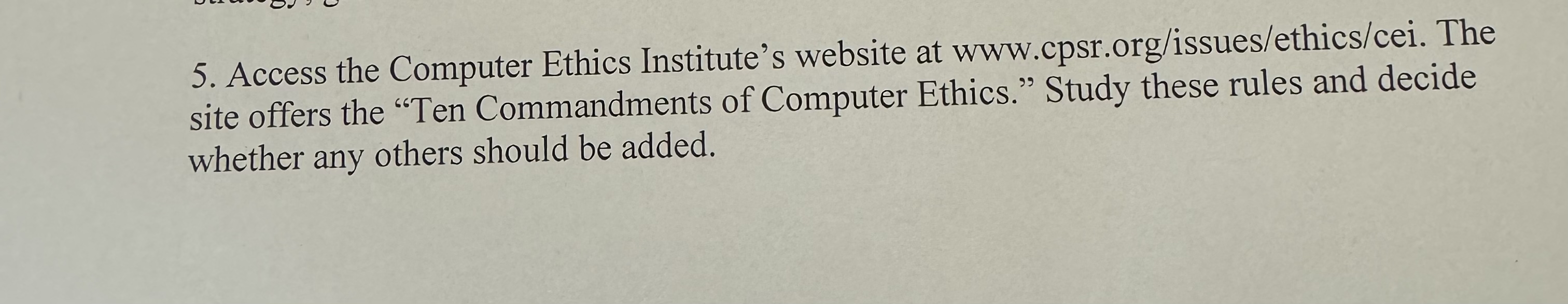  Access the Computer Ethics Institute's website at www.cpsr.org/issues/ethics/cei. The site offers