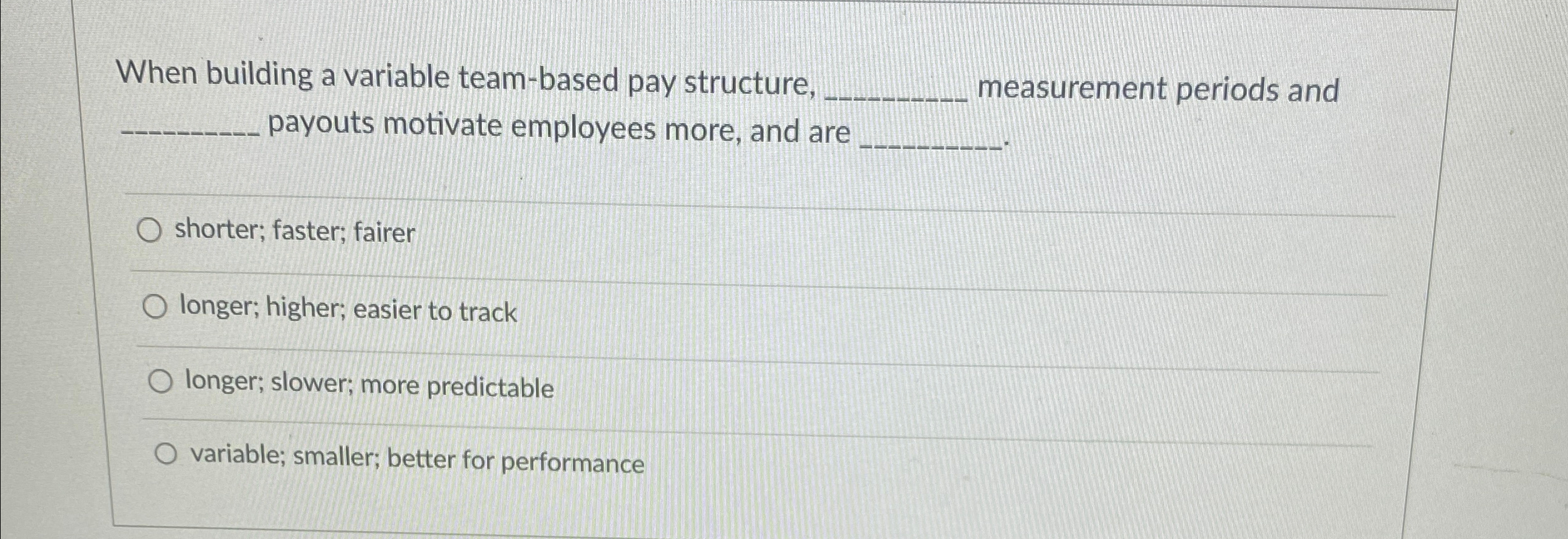  When building a variable team-based pay structure, measurement periods and payouts