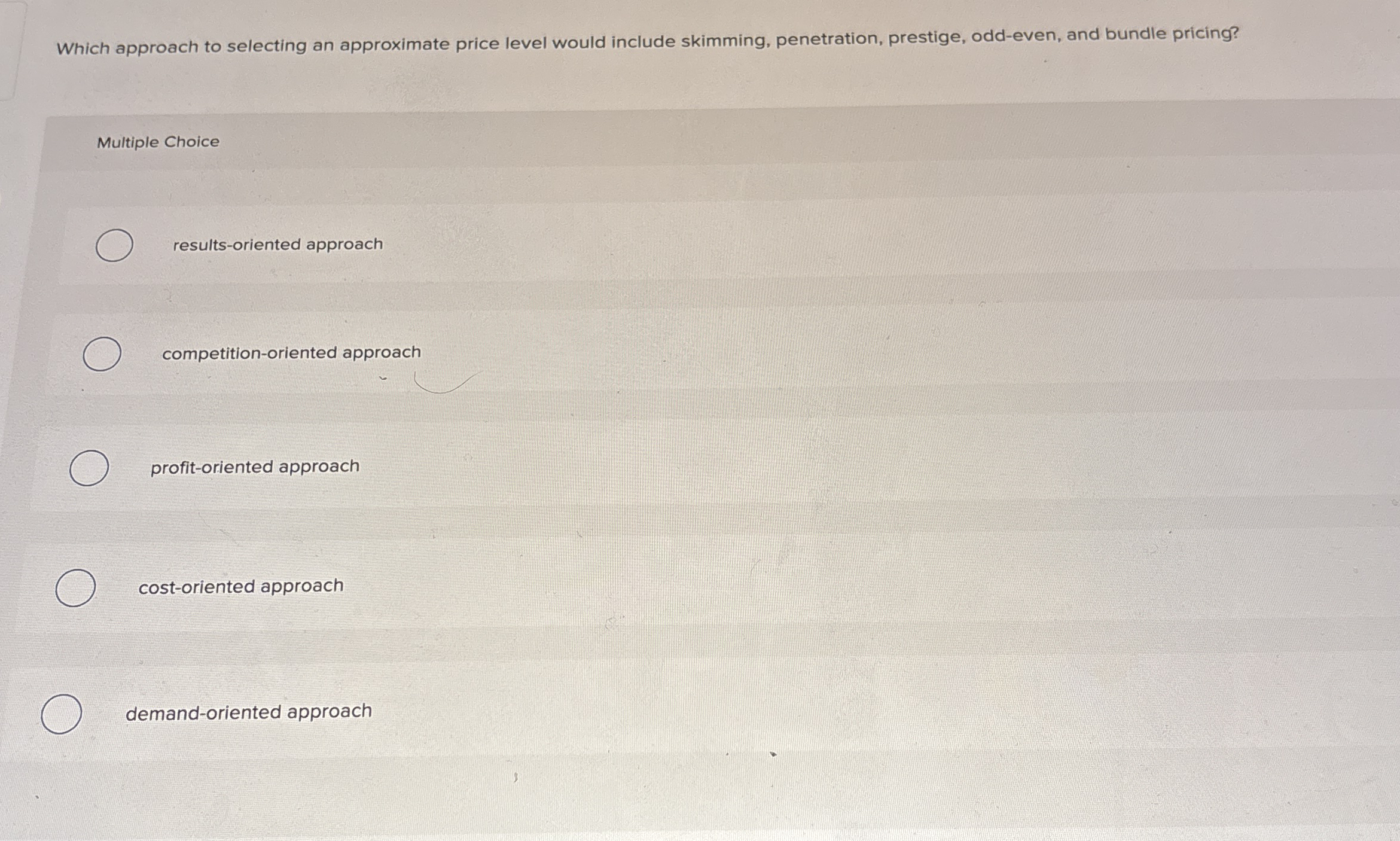  Which approach to selecting an approximate price level would include skimming,