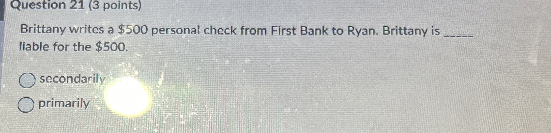  Question 21(3 points) Brittany writes a $500 personal check from First