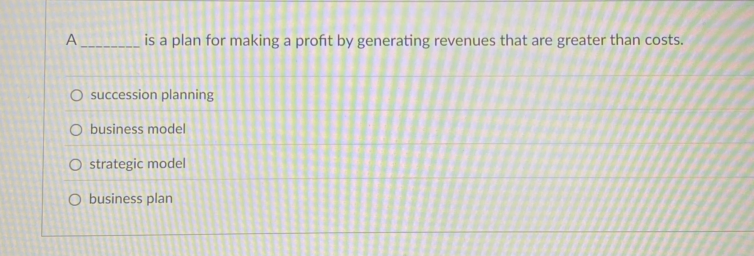  A q, is a plan for making a profit by generating