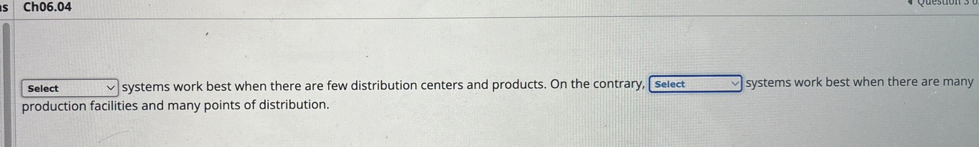  Ch06.04 systems work best when there are few distribution centers and