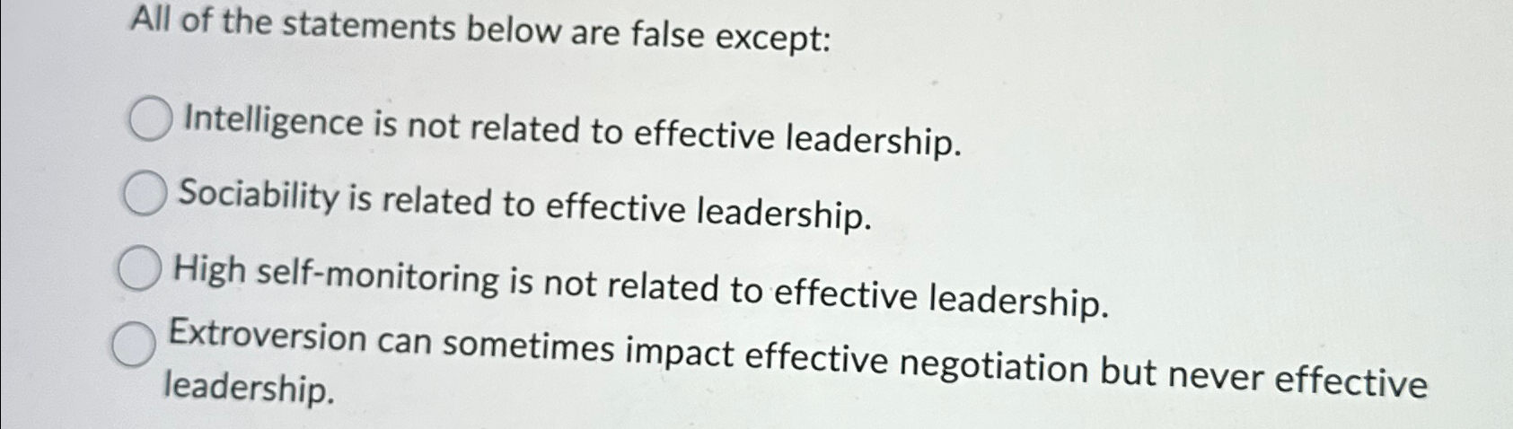  All of the statements below are false except: Intelligence is not