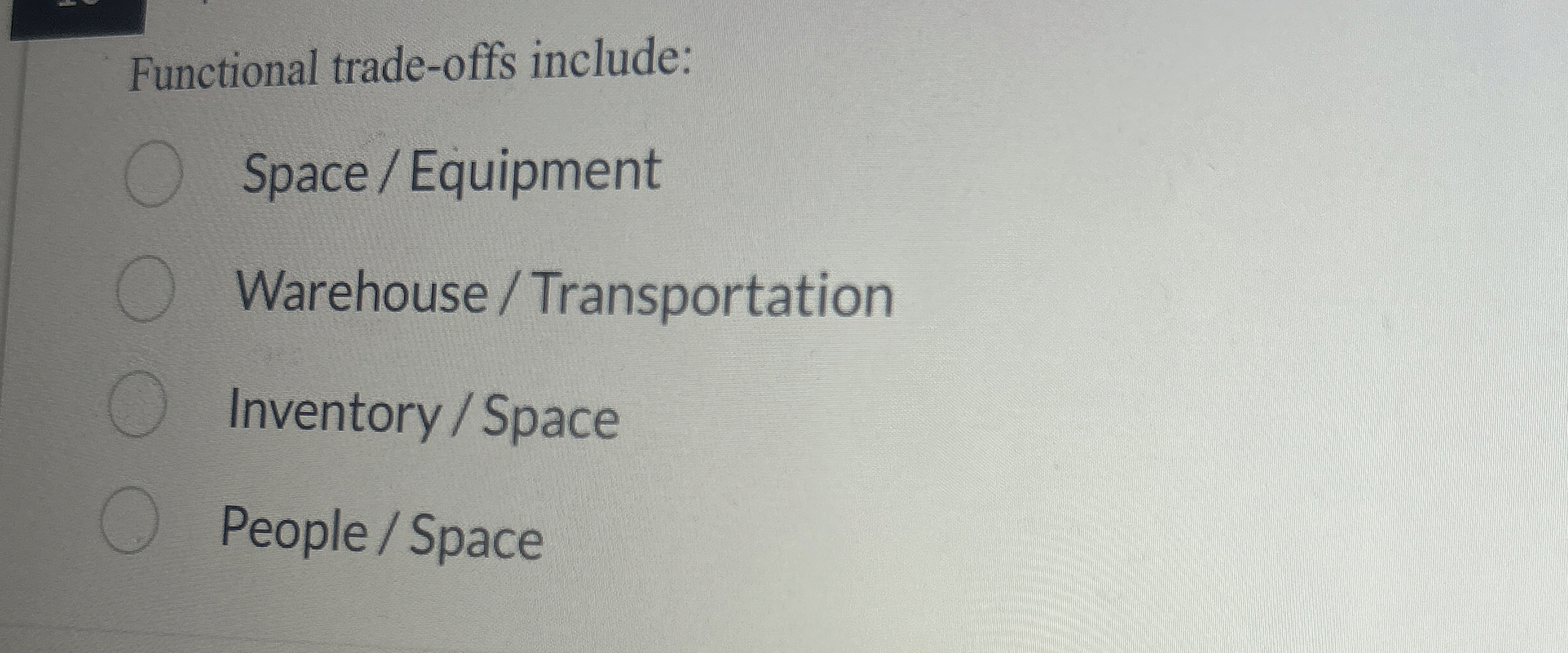  Functional trade-offs include: Space / Equipment Warehouse / Transportation Inventory /