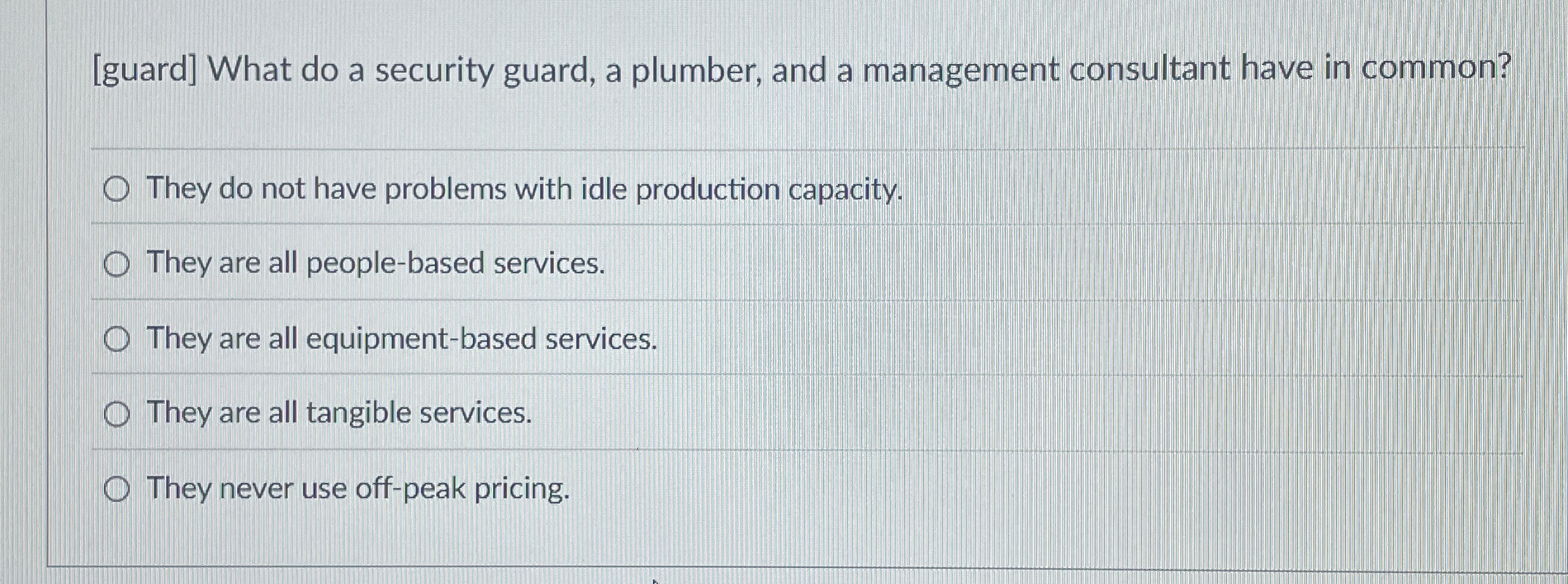 [guard] What do a security guard, a plumber, and a management