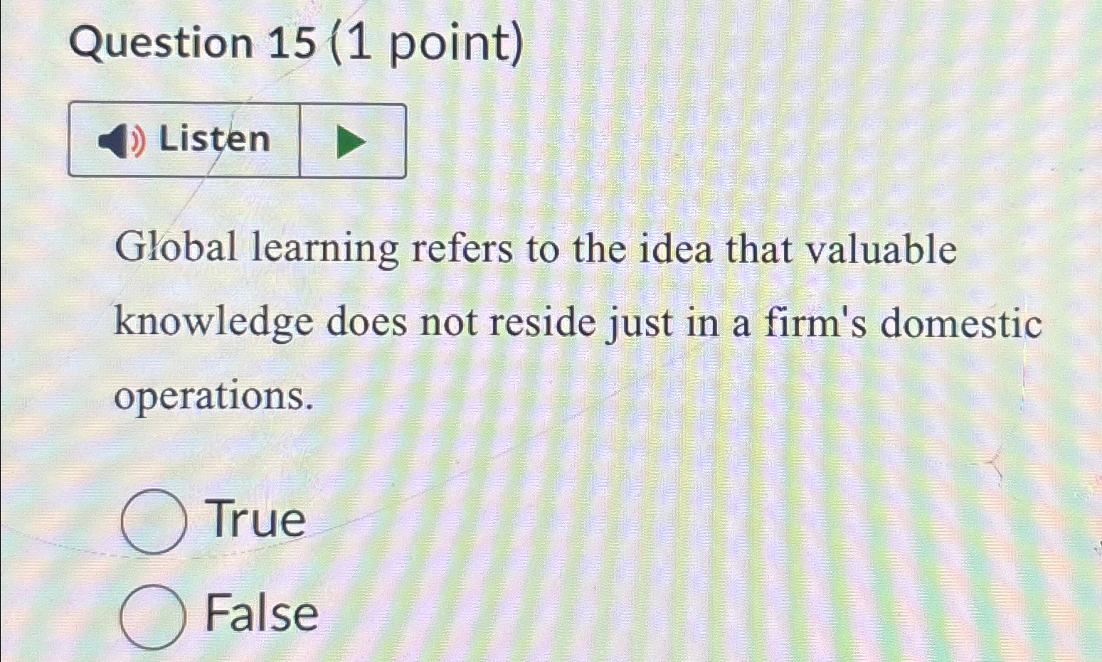  Question 15(1 point) Global learning refers to the idea that valuable