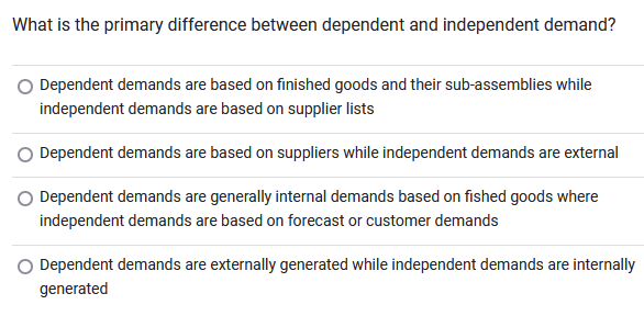  What is the primary difference between dependent and independent demand? Dependent