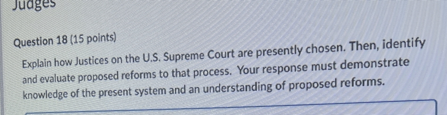  Question 18(15 points) Explain how Justices on the U.S. Supreme Court