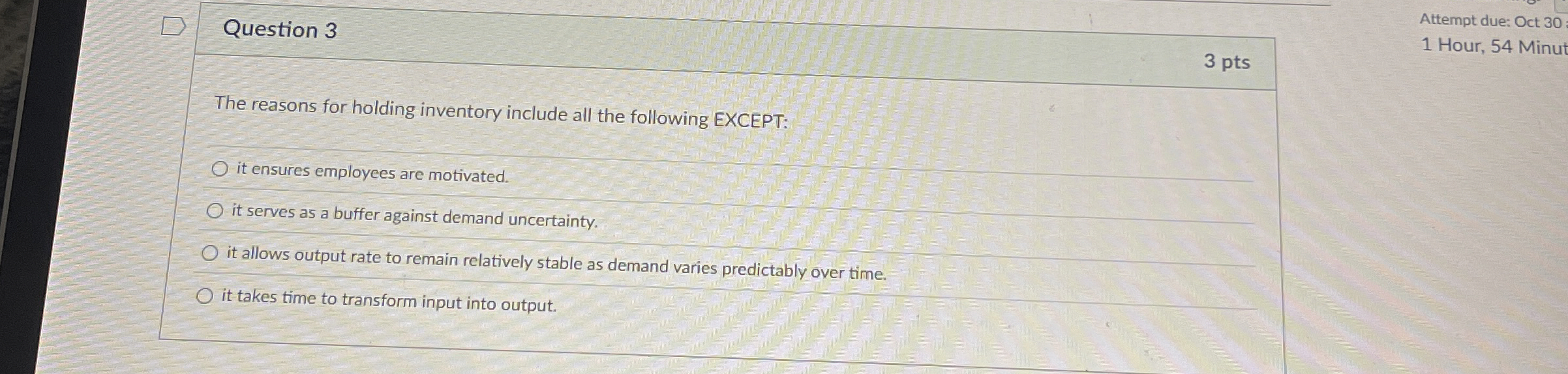  Question 3 3 pts Attempt due: Oct 30 1 Hour, 54