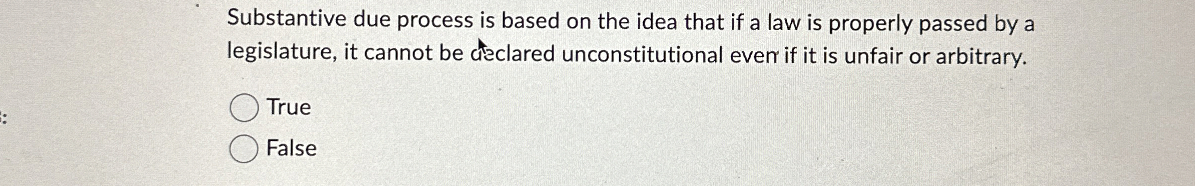  Substantive due process is based on the idea that if a
