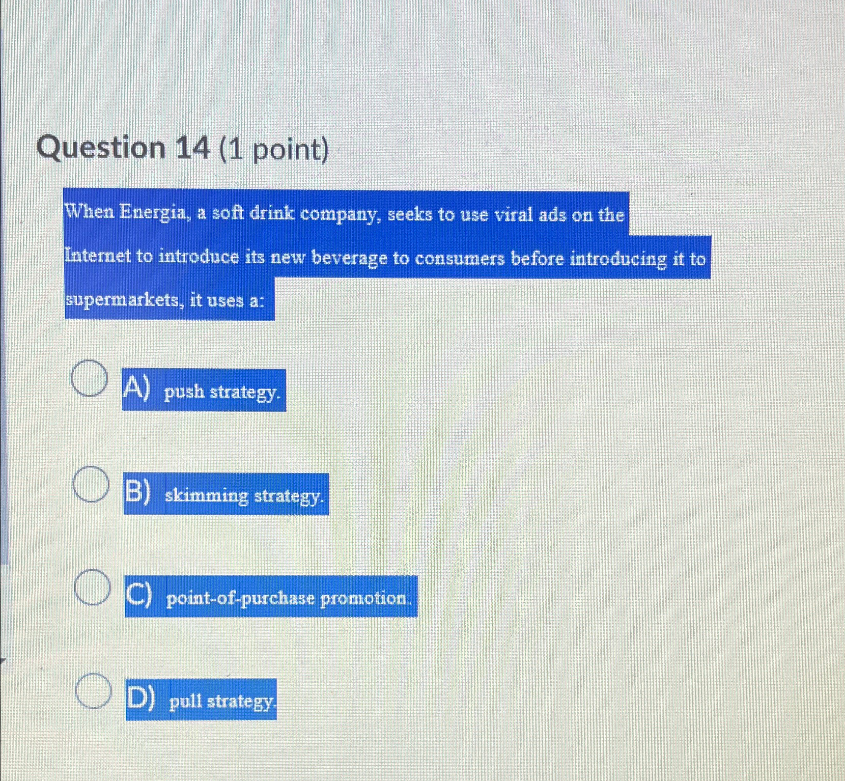  Question 14(1 point) When Energia, a soft drink company, seeks to