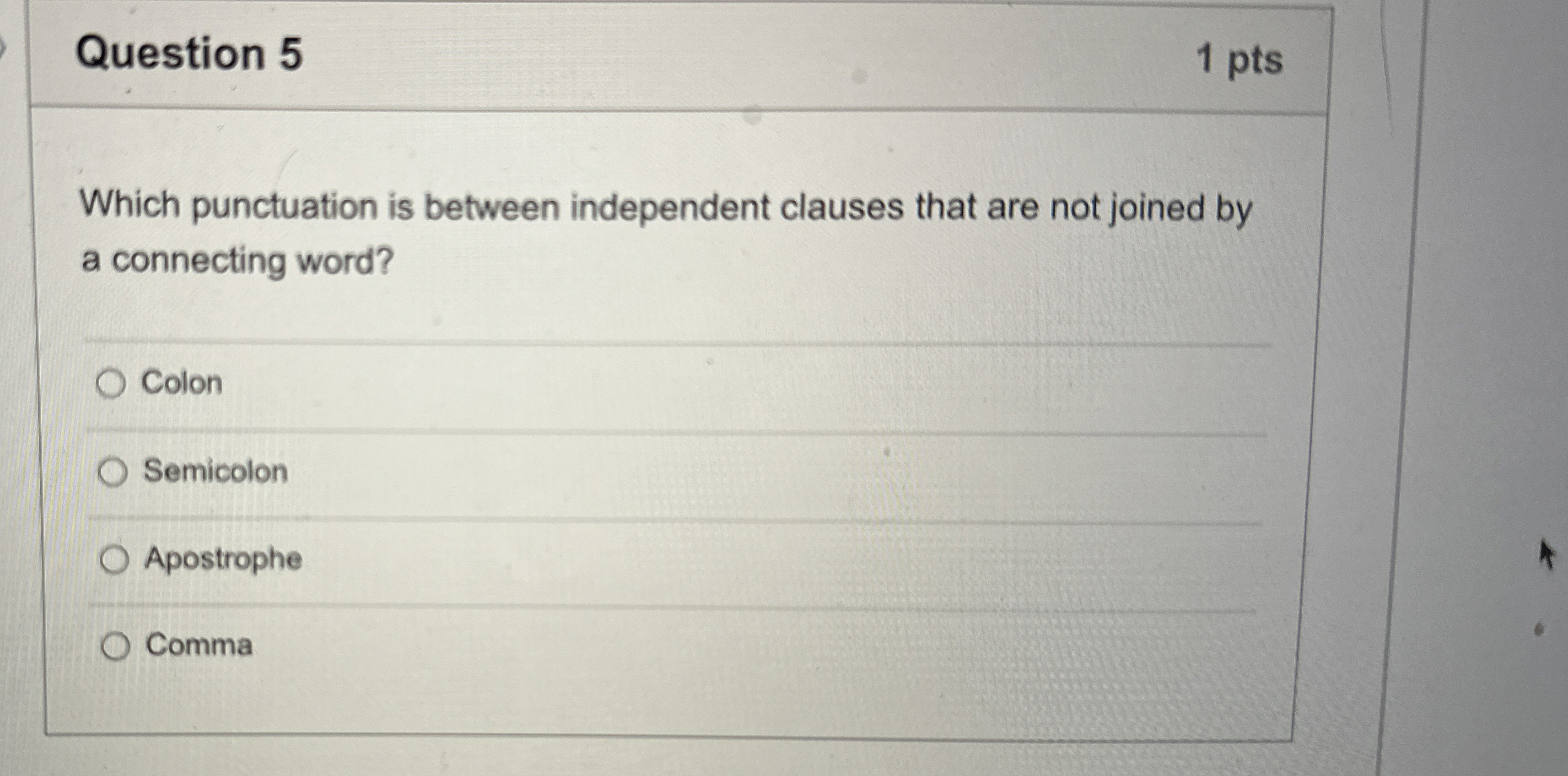  Question 5 1 pts Which punctuation is between independent clauses that