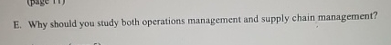 E. Why should you study both operations management and supply chain