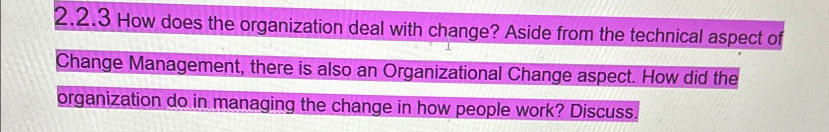  2.2.3 How does the organization deal with change? Aside from the