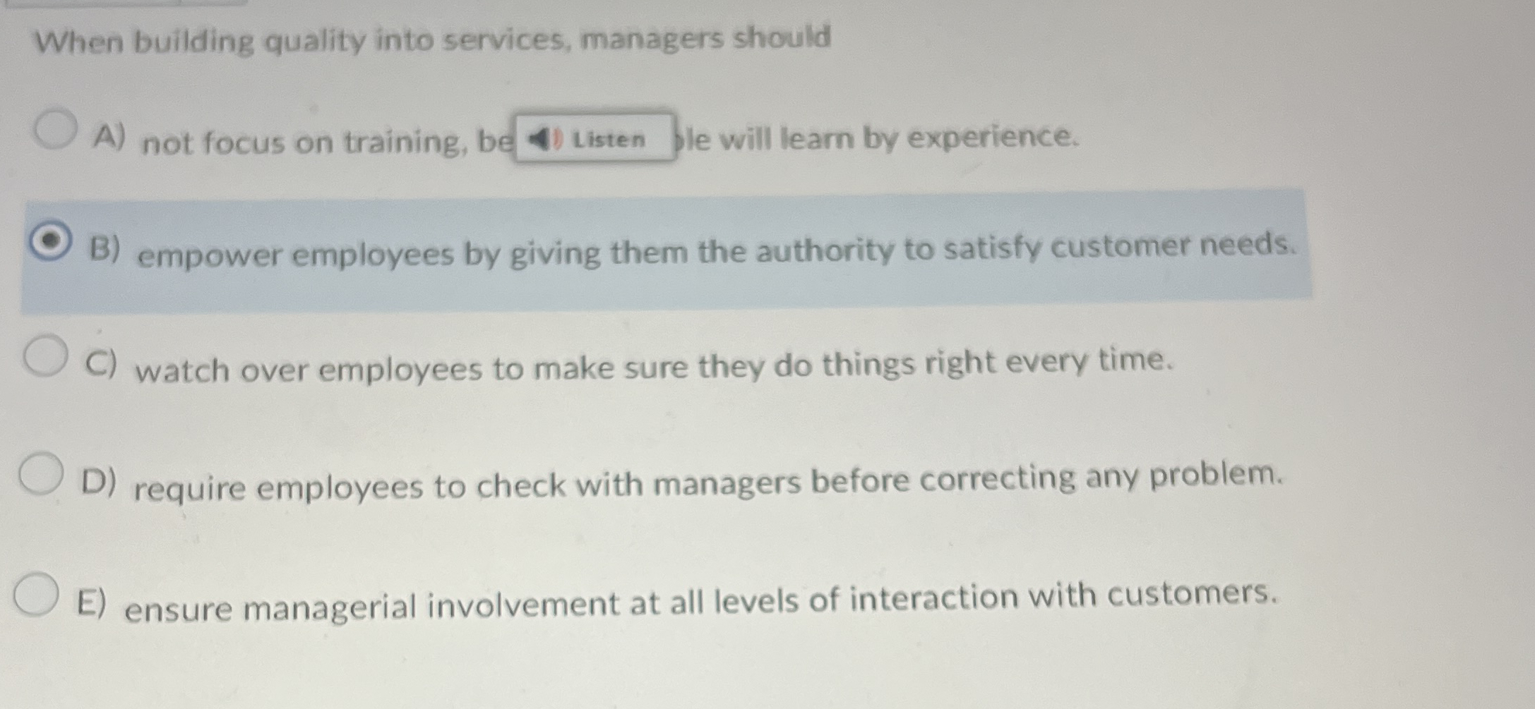  When building quality into services, managers should A) not focus on
