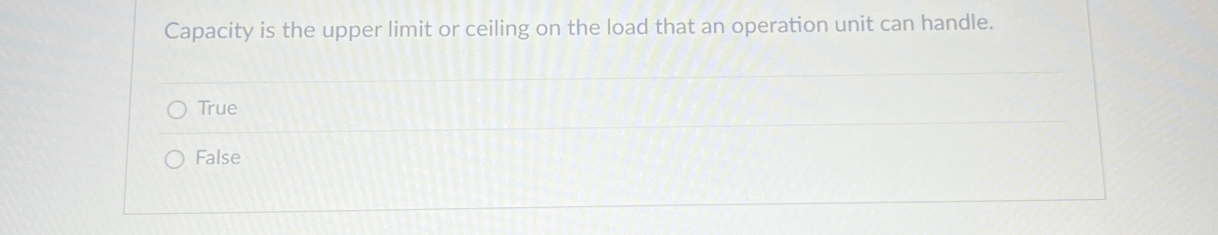  Capacity is the upper limit or ceiling on the load that