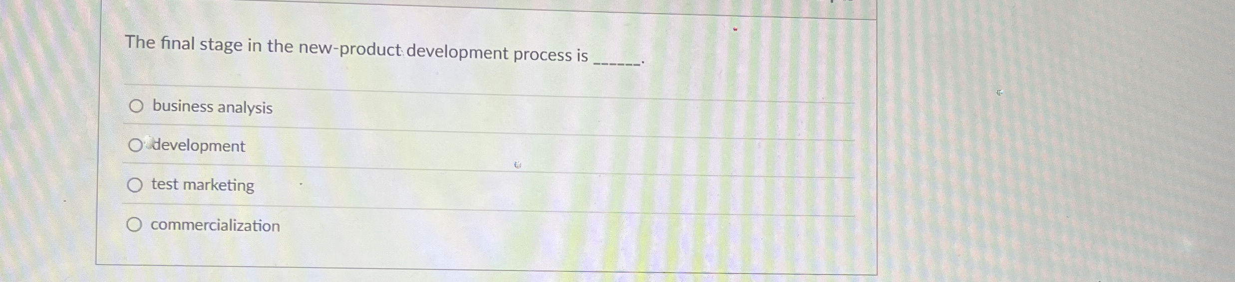  The final stage in the new-product development process is q, business