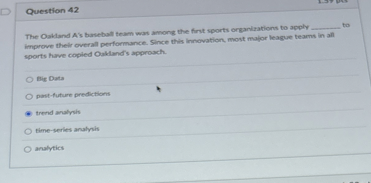 Question 42 The Oakland A's baseball team was among the first