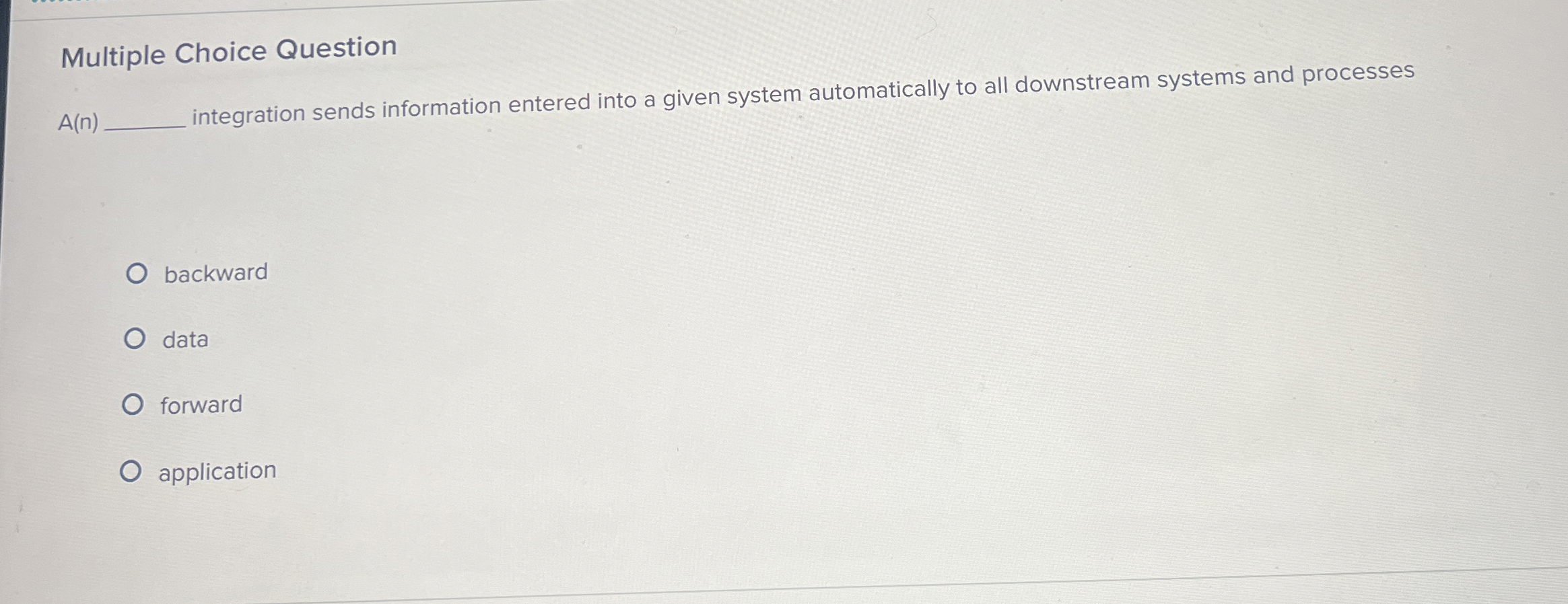  Multiple Choice Question A(n) integration sends information entered into a given