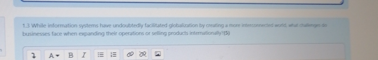  1.3 While information systems have undoubtedly facilitated globalization by creating a