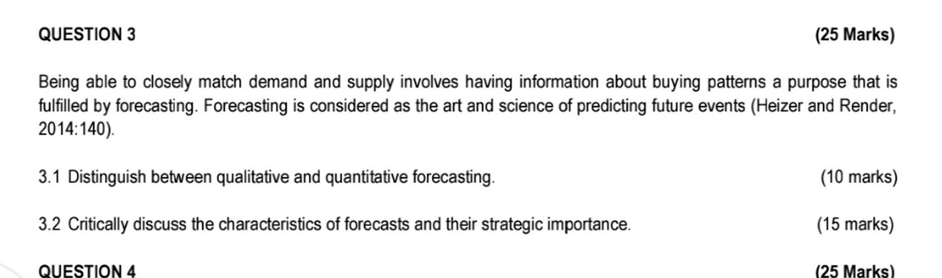  QUESTION 3 Being able to closely match demand and supply involves