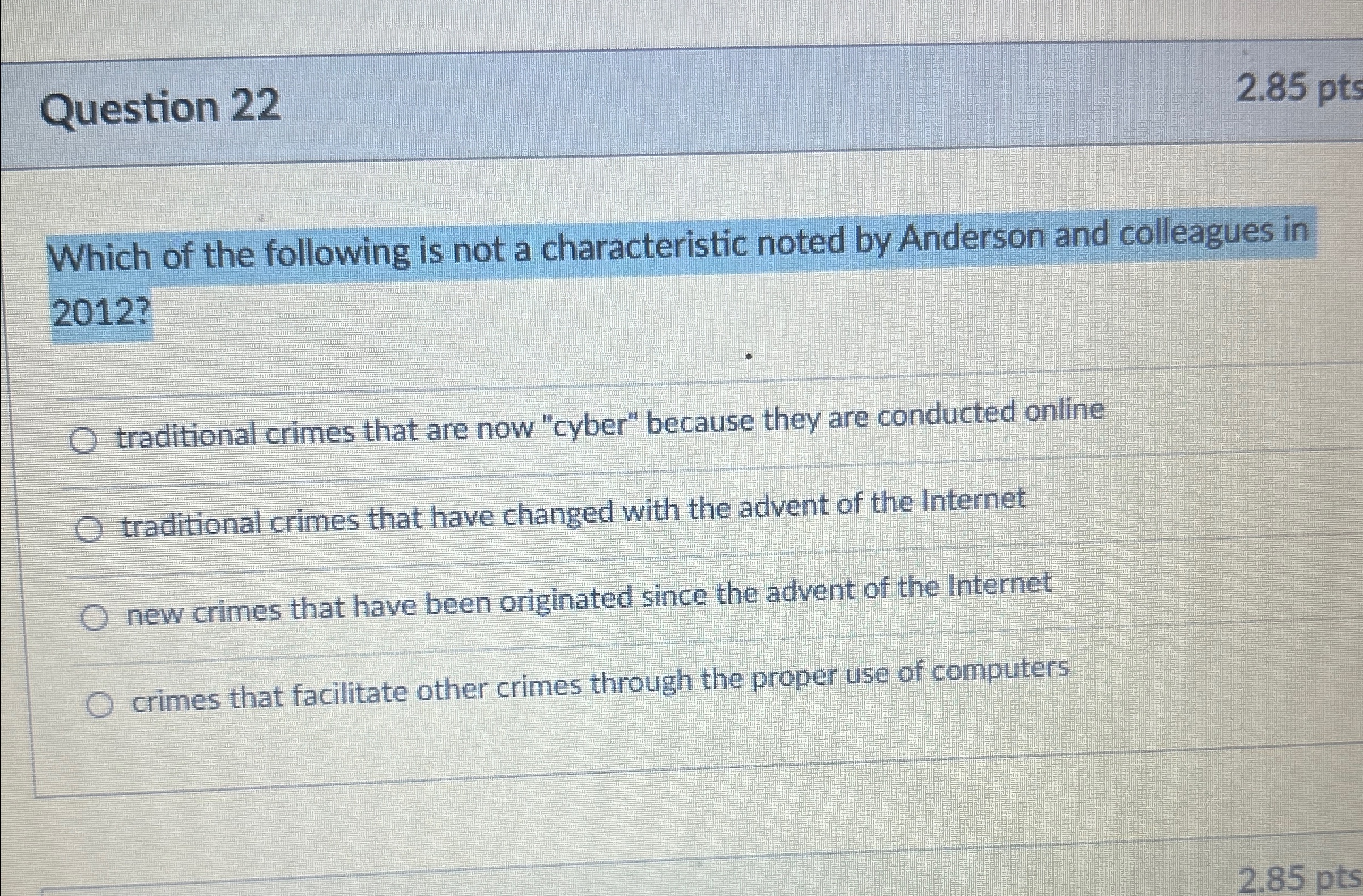  Question 22 2.85pts Which of the following is not a characteristic