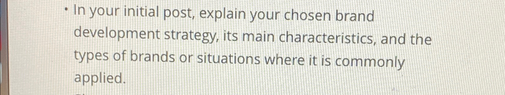  In your initial post, explain your chosen brand development strategy, its