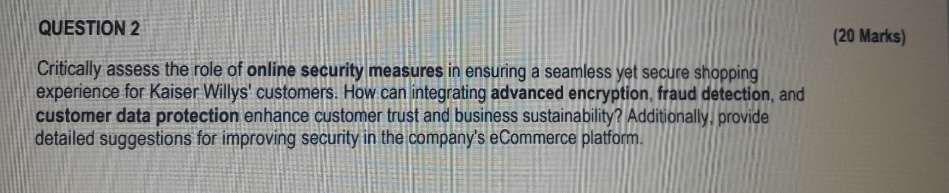  QUESTION 2 (20 Marks) Critically assess the role of online security