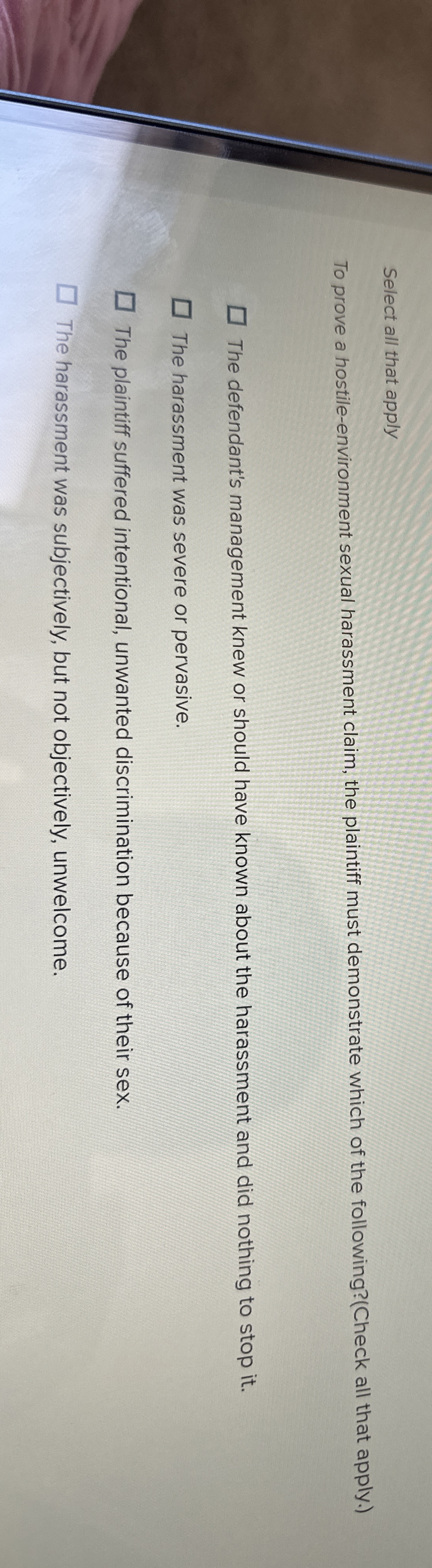  Select all that apply To prove a hostile-environment sexual harassment claim,