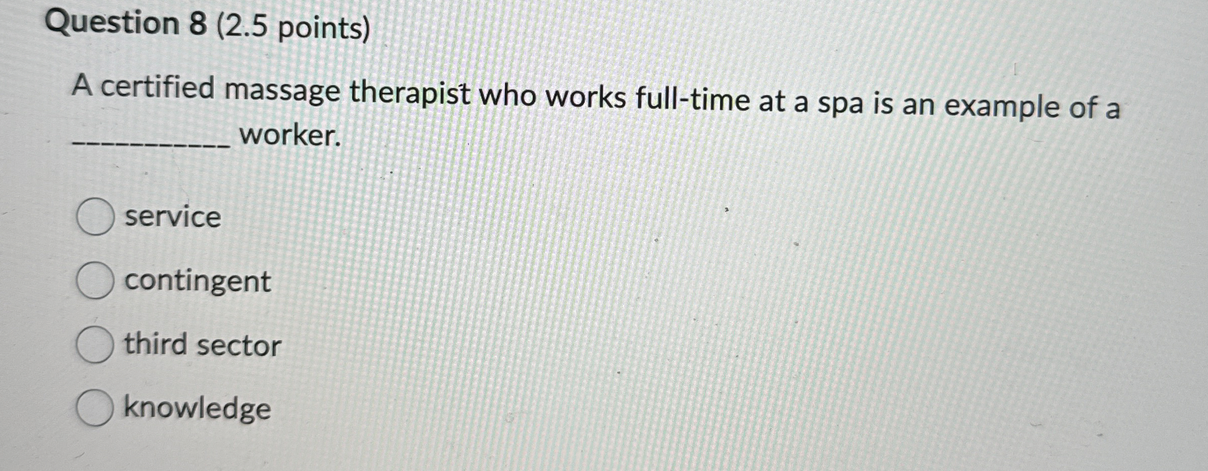  Question 8(2.5 points) A certified massage therapist who works full-time at