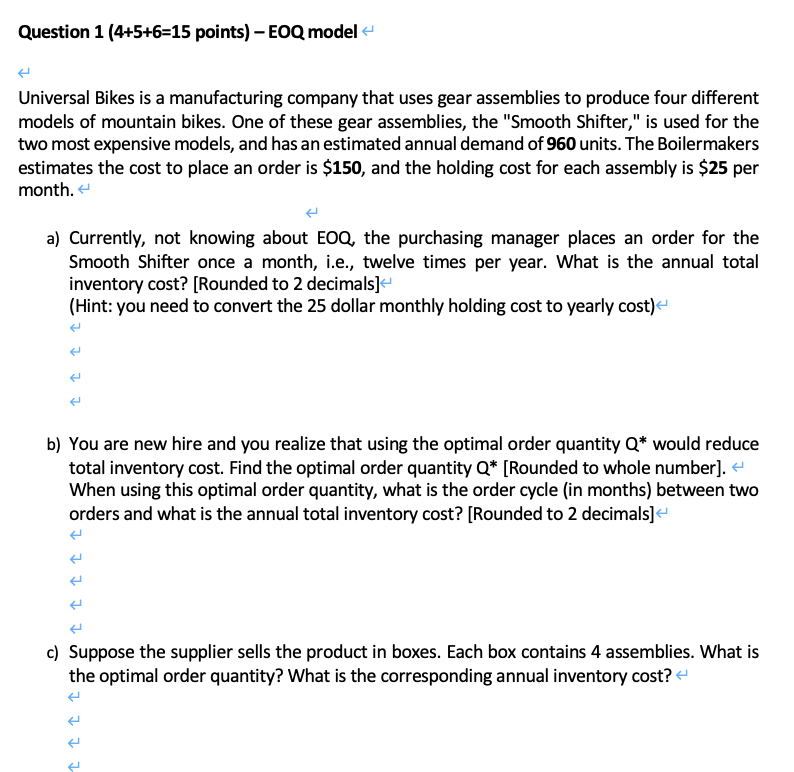  Question 1(4+5+6=15 points)- EOQ model Universal Bikes is a manufacturing company