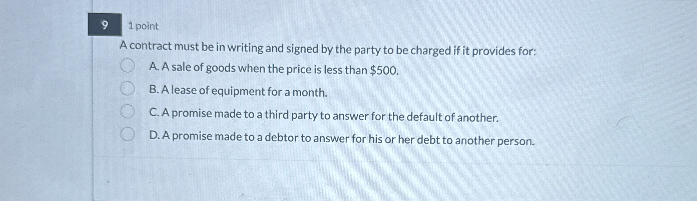 1 point A contract must be in writing and signed by