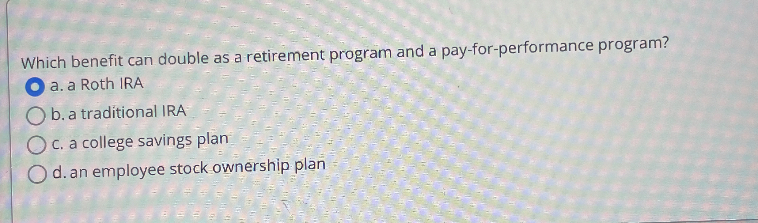  Which benefit can double as a retirement program and a pay-for-performance