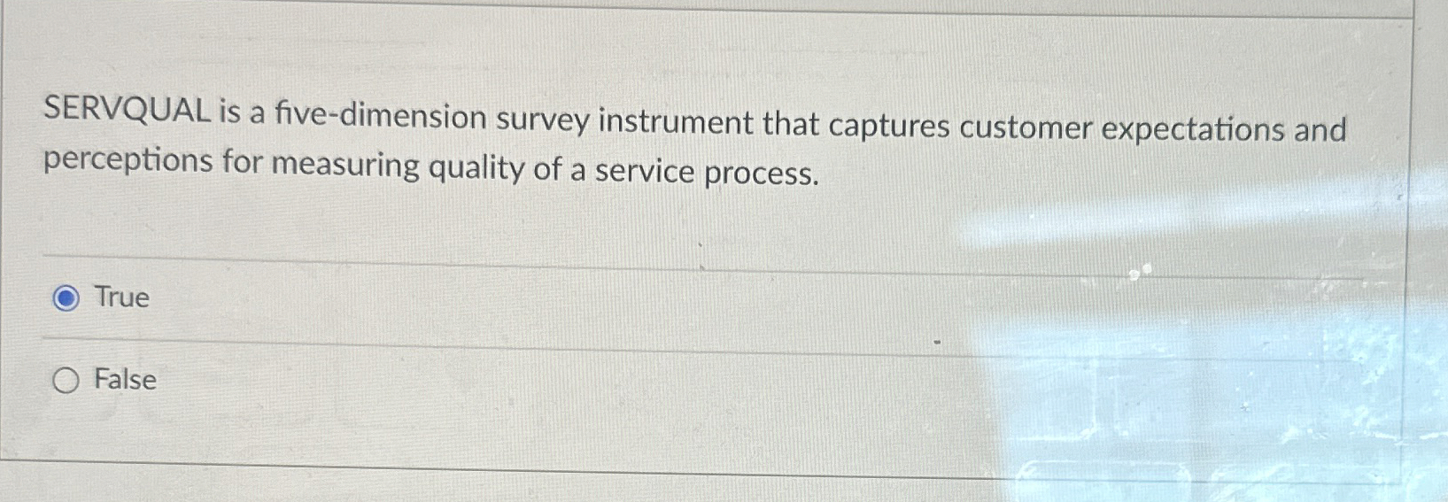  SERVQUAL is a five-dimension survey instrument that captures customer expectations and