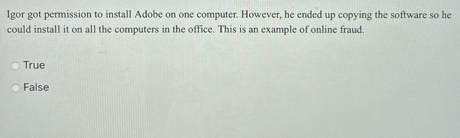  Igor got permission to install Adobe on one computer. However, he