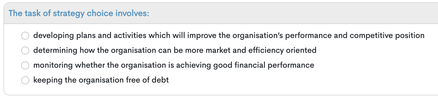  The task of strategy choice involves: developing plans and activities which