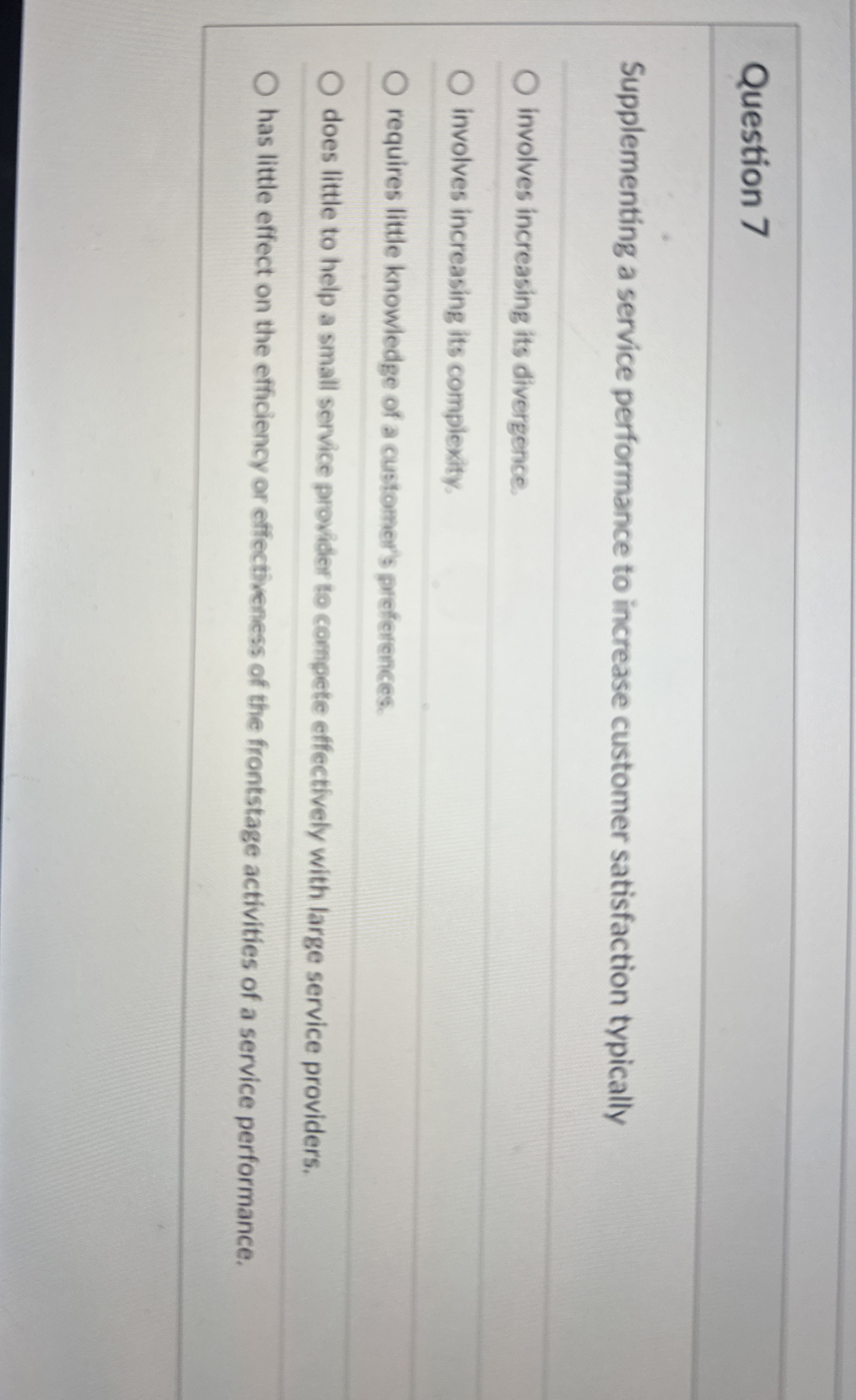  Question 7 Supplementing a service performance to increase customer satisfaction typically