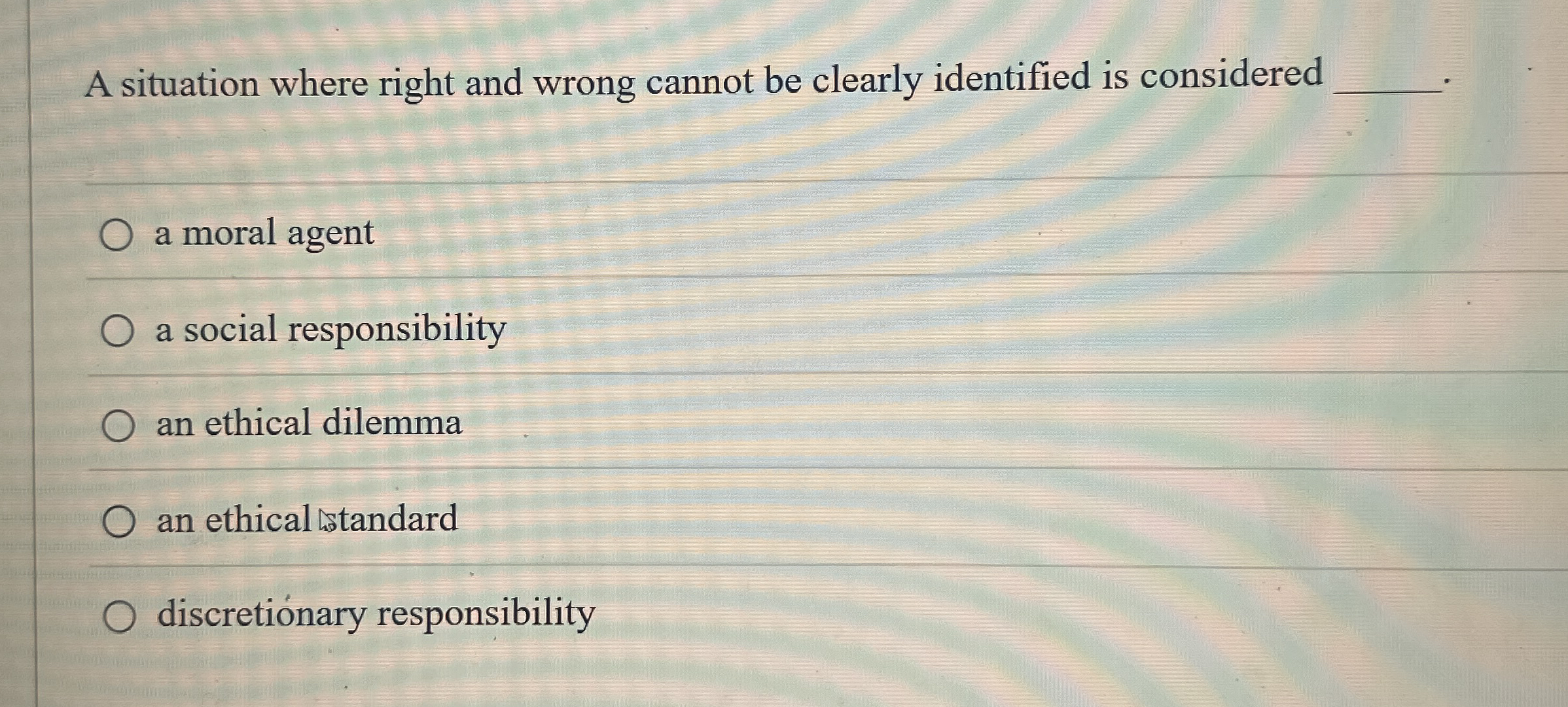  A situation where right and wrong cannot be clearly identified is