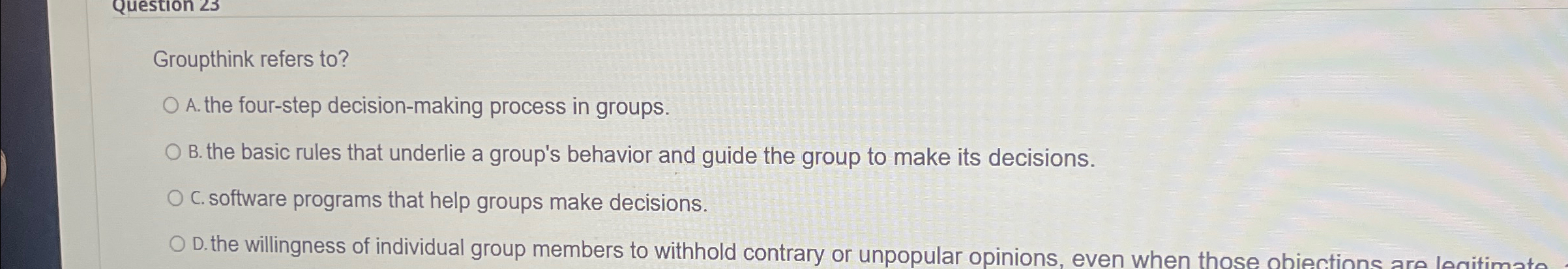  Groupthink refers to? A. the four-step decision-making process in groups. B.