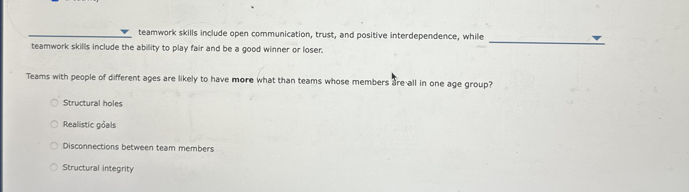  q, teamwork skills include open communication, trust, and positive interdependence, while