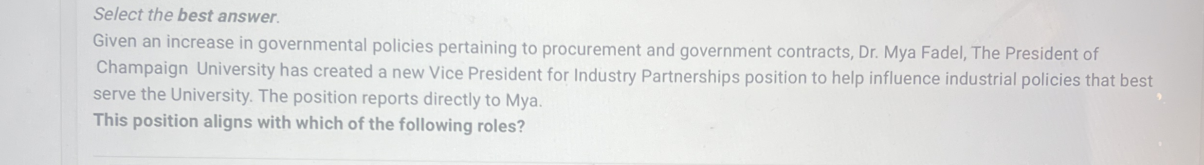  Select the best answer. Given an increase in governmental policies pertaining