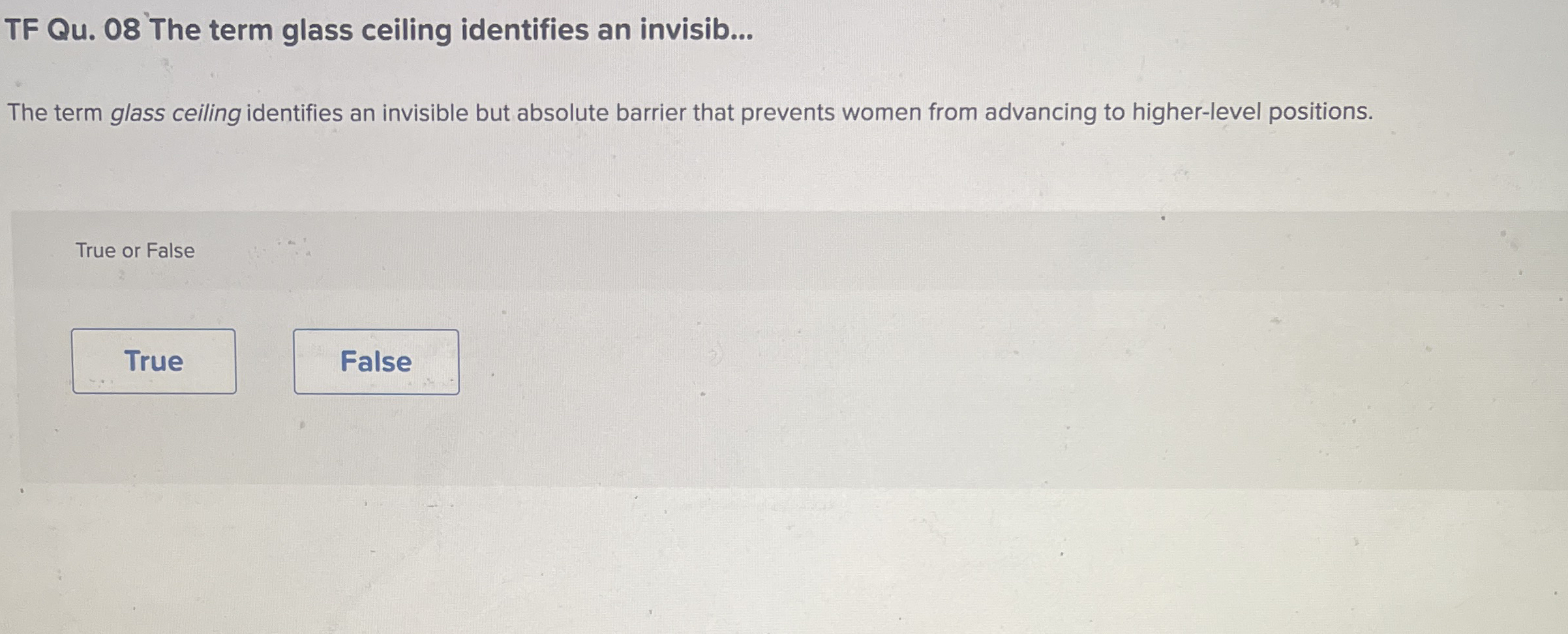  TF Qu.08 The term glass ceiling identifies an invisib... The term