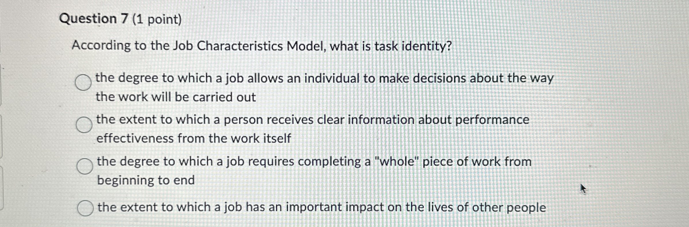  Question 7(1 point) According to the Job Characteristics Model, what is