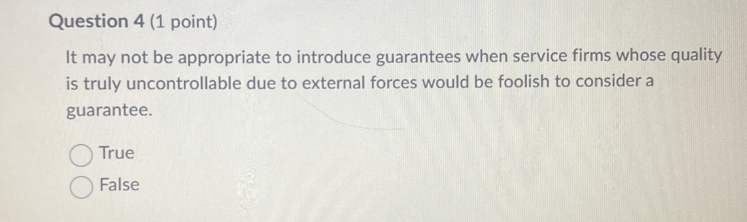  Question 4(1 point) It may not be appropriate to introduce guarantees